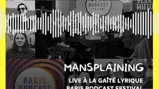 Mansplaining 24 À la recherche de modèles masculins dans les fictions Paris Podcast Festival [upl. by Lisette858]