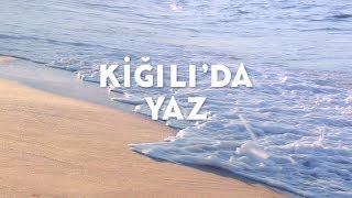 Kiğılıda Yaz  Yeni Reklam Filmi [upl. by Merla261]