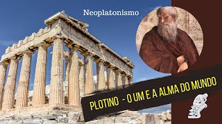 Neoplatonismo de Plotino  o Um e a Alma do Mundo [upl. by Novla]