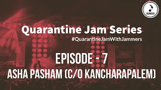 Quarantine Jams  Asha Pasham CO Kancharapalem  QuarantineJamWithJammers [upl. by Behah]