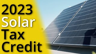 The Solar Tax Credit Explained 2023 [upl. by Ready]