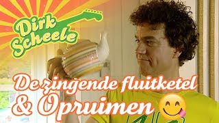 Dirk Scheele  De zingende fluitketel amp Opruimen  Huis tuin en keukenavonturen [upl. by Chelsae905]