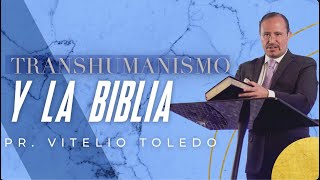 Transhumanismo y la Biblia  Pastor Vitelio Toledo  VNPEM Toluca [upl. by Anemaj883]