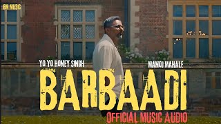 SHAADI  BARBAADI ✓  Yo Yo Honey Singh X Manoj Mahale Official Music Audio  GM Music [upl. by Ursula]