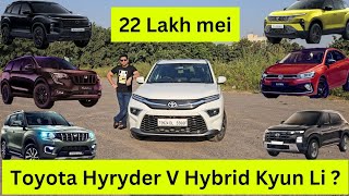 Why I Bought Toyota Hyryder V Hybrid Instead of Scorpio N XUV 700 Safari Creta in 22 lakh budget [upl. by Akapol]