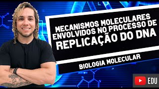 Replicação do DNA  Mecanismos Moleculares MÓDULO 1 [upl. by Arbua781]