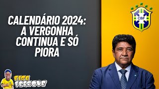 Calendário de 2024 é uma piada da CBF e dos clubes [upl. by Notgnihsaw]