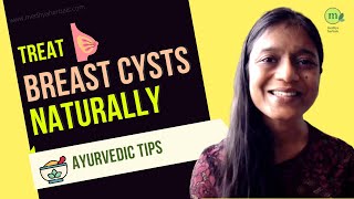 Breast Cyst Natural Treatment 4 Best Ayurvedic Remedies [upl. by Nedyarb258]