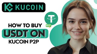 How to Buy USDT on Kucoin P2P [upl. by Cathey]