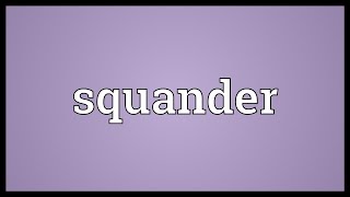 Squander Meaning [upl. by Combes]