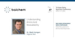 Understanding Amino Acid Bioavailability Dr Mark Hanigan – Virginia Tech University [upl. by Atterahs]