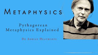 Met10 Pythagorean Metaphysics Explained [upl. by Atinit]