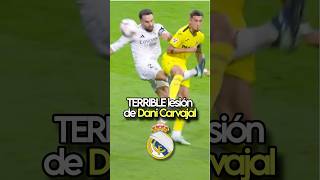 La TERRIBLE Lesión de Dani Carvajal en el Real Madrid vs Villarreal😢🤕 realmadrid carvajal [upl. by Hoi]