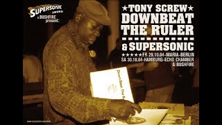 Tony Screw  Downbeat the Ruler Supersonic Sound Bushfire  Live Hamburg Germany Oct 30 2004 [upl. by Dammahum363]