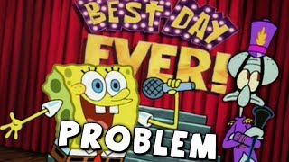 Spongebobs BIGGEST Problem Surrounding The Best Day Ever [upl. by Yllrebmik]