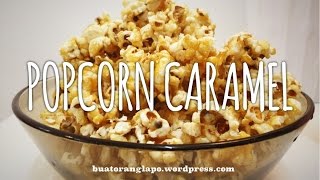 Cara membuat POPCORN CARAMEL yang mudah dan sedap  How to make CARAMEL POPCORN [upl. by Adnahsam127]