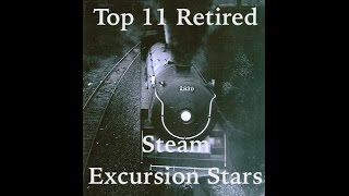 Top 11 Retired Steam Excursion Stars  Part Three [upl. by Attelocin]