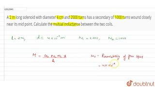 A 2 m long solenoid with diameter 4 cm and 2000 turns has a secondary of 1000 turns wound closel [upl. by Yornek]