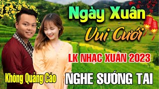 Ngày Xuân Vui Cưới Rượu Cưới Ngày Xuân  LK Nhạc Xuân 2023 Phối Cực Hay Nhạc Tết 2023 Tết Bình An [upl. by Carlotta685]