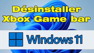 Comment désinstaller Xbox Game bar Windows 11 [upl. by Nary159]