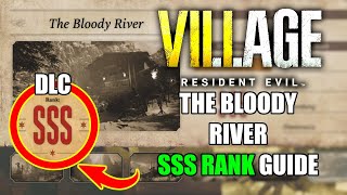 How To Get SSS Rank in The Bloody River  Resident Evil Village Mercenaries Additional Orders [upl. by Haisi82]