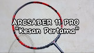 SHARING PENGALAMAN PAKAI RAKET STIFF YONEX ARCSABER 11 PRO [upl. by Airotkciv]