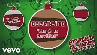 Oscarcito  Llegó la Navidad Audio [upl. by Nilloc]