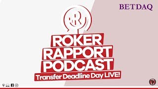 ROKER RAPPORT PODCAST Transfer Deadline Day LIVE [upl. by Annaeoj]