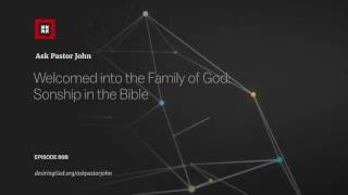 Welcomed into the Family of God Sonship in the Bible [upl. by Yeldnarb626]