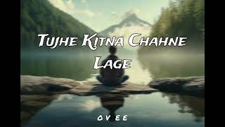 Tujhe Kitna Chahne Lage  slowedreverb  Arijit Singh [upl. by Gwyneth]