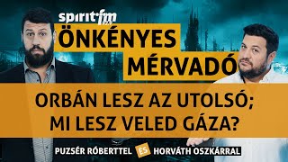 Orbán lesz az utolsó Mi lesz veled Gáza A név és a rang kötelez – Önkényes Mérvadó 2024586 [upl. by Skipper]