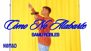 Como No Alabarte  Samu Robles Video Oficial [upl. by Aiel]