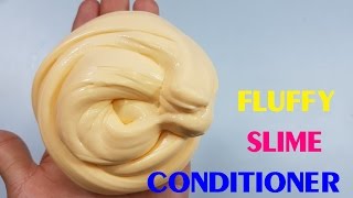 Fluffy Slime DIY Conditioner Slime  Making Fluffy Conditioner Slime DIY [upl. by Arahat608]