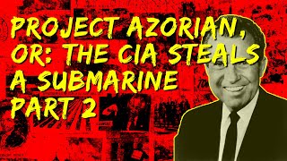 Project Azorian or the CIA Steals A Submarine  Part 2 [upl. by Ahsimik]