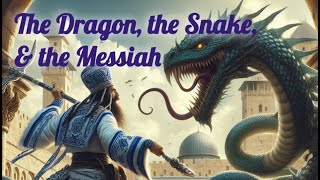 The Dragon the Snake amp the Messiah [upl. by Nomaid]