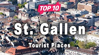 Top 10 Places to Visit in St Gallen  Switzerland  English [upl. by Hnamik]