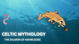 Celtic Mythology The Salmon of Knowledge [upl. by Ralleigh]