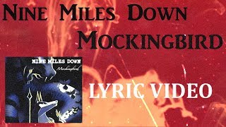 Nine Miles Down  Mockingbird Lyric Video [upl. by Jaehne]