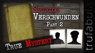 Spurlos Verschwunden Part 2  Auf mysteriöse Weise verschollene Menschen [upl. by Tasiana]