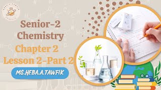 Chemistry  Chapter 2  Lesson 2Part 2  senior 2 first term 2025  هبة عبد الرحمن [upl. by Ursola]