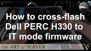 How to crossflash Dell H330 to IT mode firmware [upl. by Hayidah]