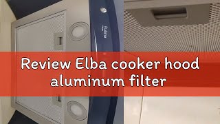 Review Elba cooker hood aluminum filter [upl. by Hedveh]