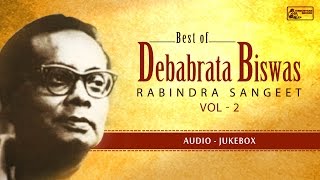 Best Of Debabrata Biswas VOL 2  Rabindra Sangeet  Keno Chheye Aachho [upl. by Louls]