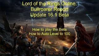 Lotro Update 161 Bullroarer Beta Report How to Play the Beta [upl. by Danieu376]