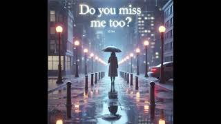 MN Songs  Do You Miss Me Too [upl. by Elac]