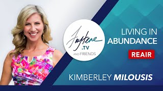 Abundant Living with Kimberley Milousis REAIR [upl. by Haiacim587]