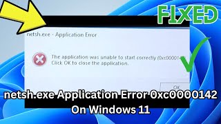 How to Fix netshexe Application Error 0xc0000142 On Windows 11 Fix 0xc0000142 Error [upl. by Sirhc348]