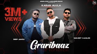 Graribaaz official Video 4K  Navjeet Kahlon Feat Karan Aujla amp Aarsh Benipal  Arsara Music [upl. by Dachia]