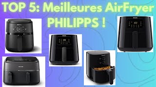 TOP 5 des Meilleures AIRFRYER Philips Friteuse Sans Huile pour une Cuisine Saine  TEST et AVIS FR [upl. by Weinshienk]