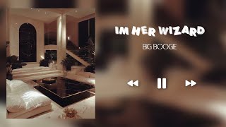 IM HER WIZARD  BIG BOOGIE SLOWEDREVERB [upl. by Hackett398]